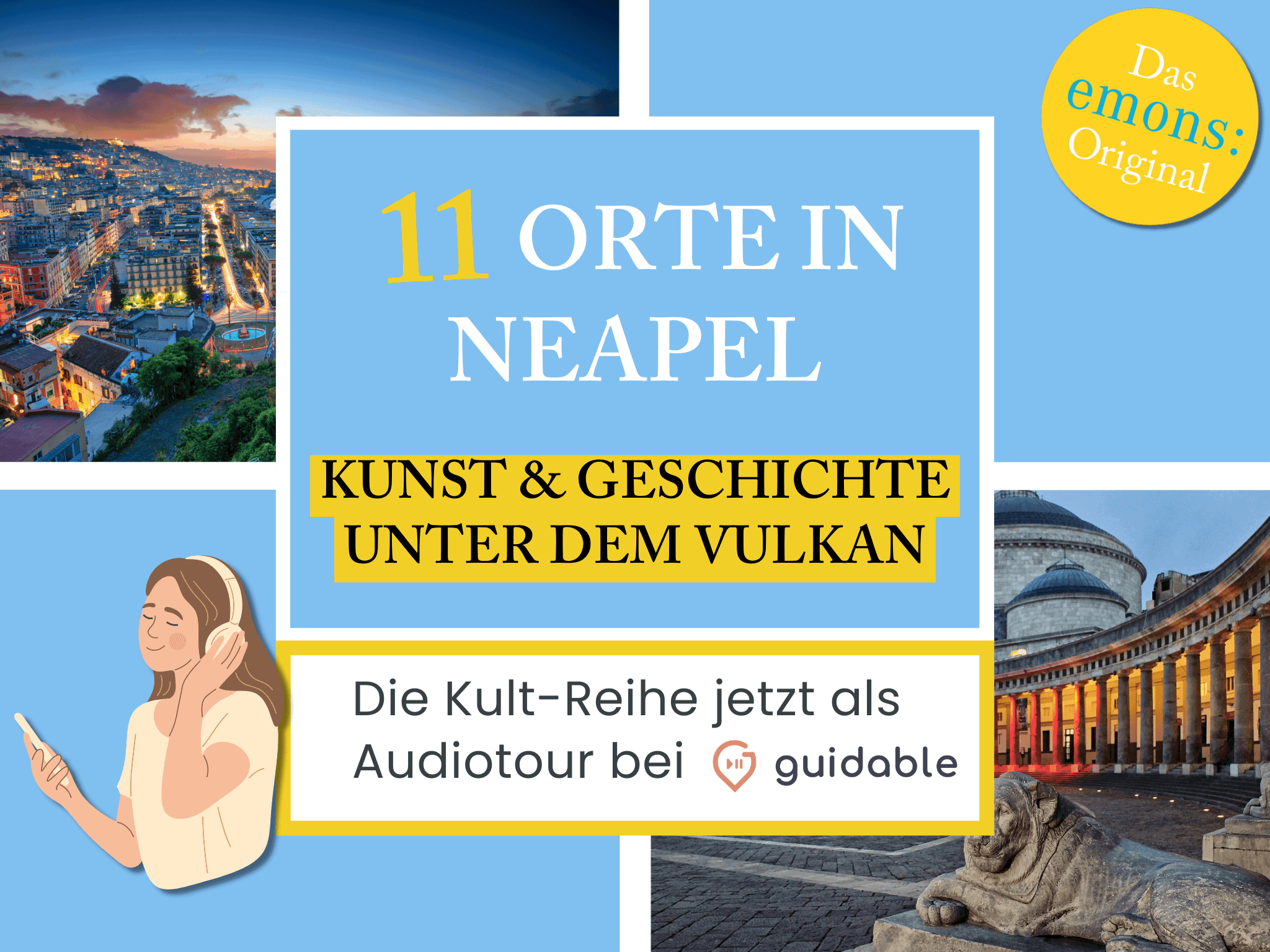 11 Orte in Neapel Kunst & Geschichte
unter dem Vulkan
