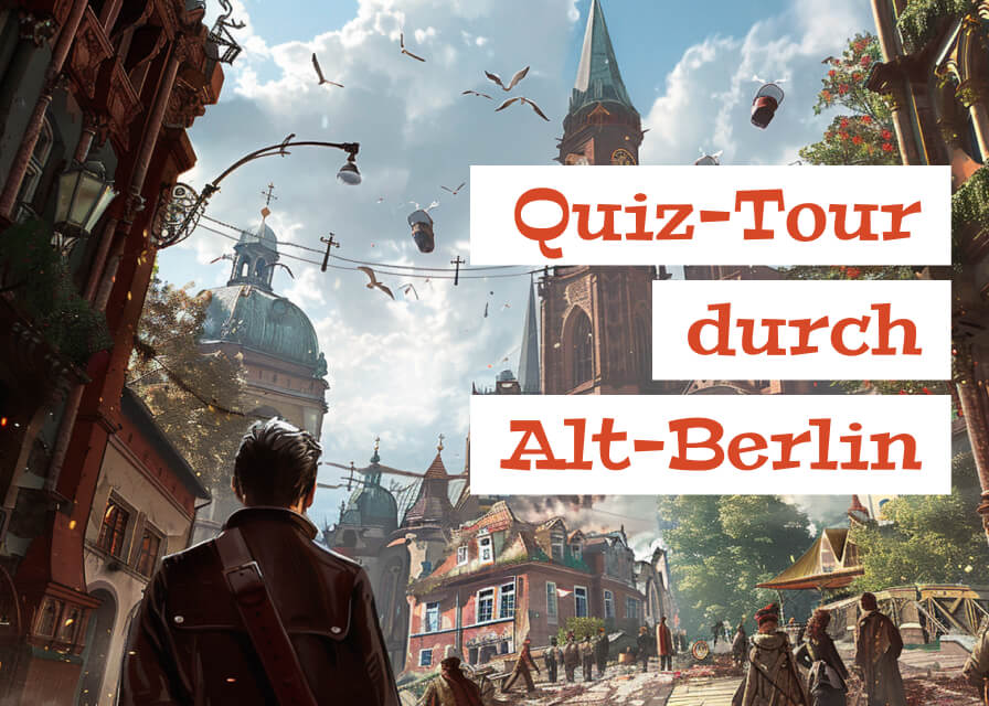 Quiz Tour durch Alt-Berlin