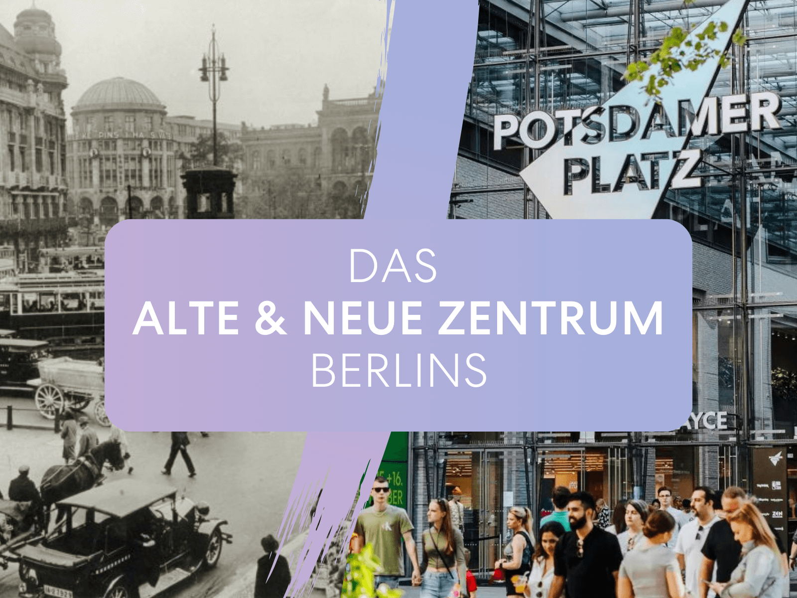 Potsdamer Platz - das alte und neue Zentrum Berlins