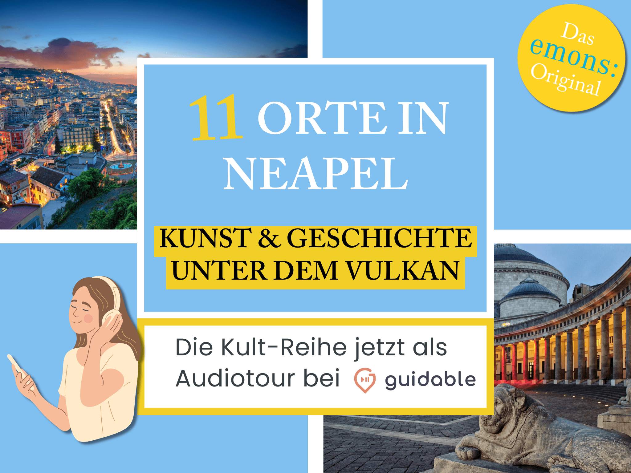 11 Orte in Neapel Kunst & Geschichte
unter dem Vulkan