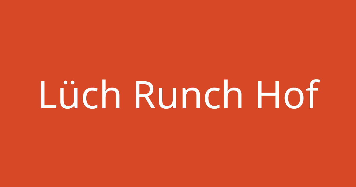 Lüch Runch Hof: alle Infos & Insider-Stories! | guidable